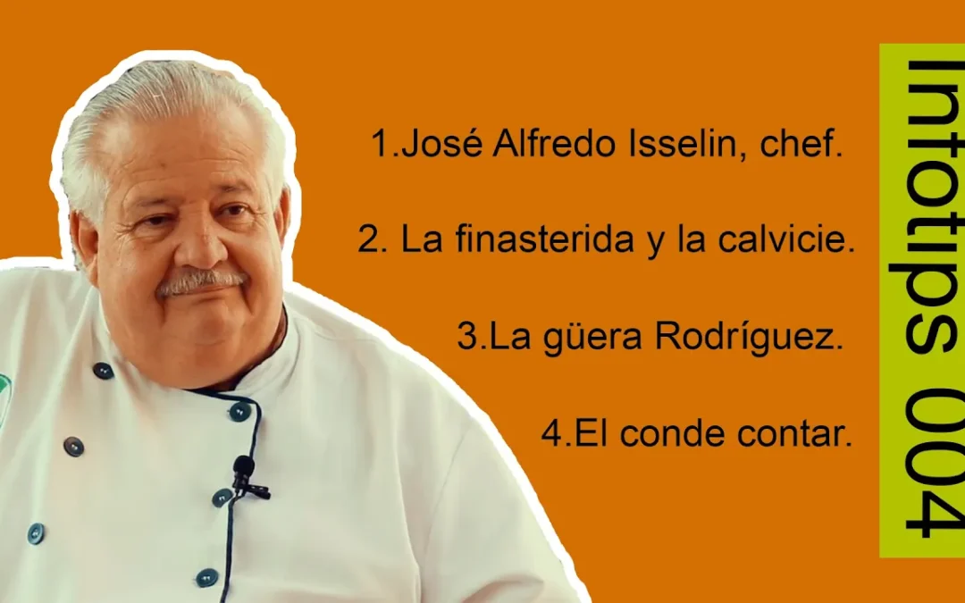 InfoTips 004 José Isselin, Liceo Culinario, la finasterida, la Güera Rodríguez, el Conde Contar.